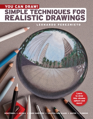 You Can Draw!: Simple Techniques for Realistic Drawings - Pereznieto, Leonardo