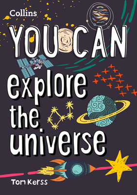 YOU CAN explore the universe: Be Amazing with This Inspiring Guide - Kerss, Tom, and Collins Kids
