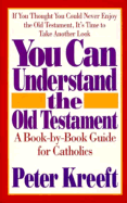 You Can Understand the Old Testament: A Book-By-Book Guide for Catholics