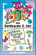 You Can with Beakman & Jax:: More Science Stuff You Can Do