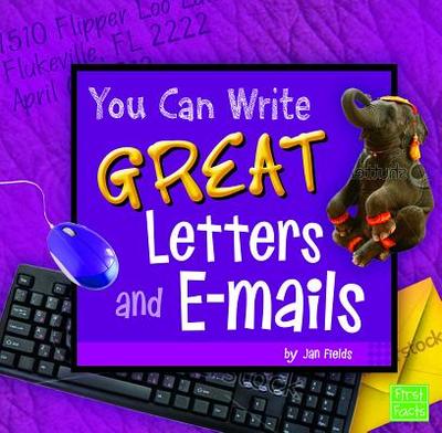 You Can Write Great Letters and E-mails - Fields, Jan, and Flaherty, Terry (Consultant editor)