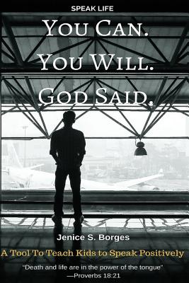 You Can. You Will. God Said.: Speak Life - Borges, Jenice S