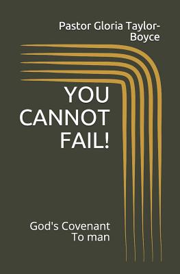 You Cannot Fail!: God's Covenant to Man - Boyce, Pastor Ralph, and Taylor-Boyce, Pastor Gloria