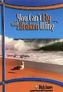 You Can't Fly with a Broken Wing