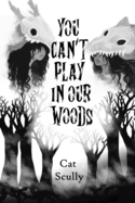 You Can't Play In Our Woods