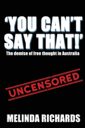 You Can't Say That!: The demise of free thought in Australia