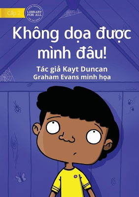 You Can't Scare Me! - Kh?ng d&#7885;a ?&#7907;c m?nh ?u! - Duncan, Kayt, and Evans, Graham (Illustrator)