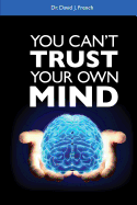 You Can't Trust Your Own Mind
