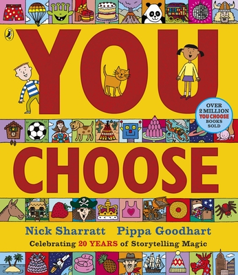 You Choose: A new story every time - what will YOU choose? - Goodhart, Pippa