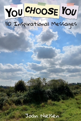 You choose you 110 Inspirational Messages: Choose you - Nielsen, Joan