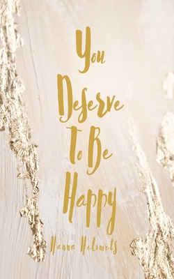 You Deserve To Be Happy - Helimets, Hanna