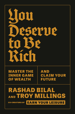 You Deserve to Be Rich: Master the Inner Game of Wealth and Claim Your Future - Bilal, Rashad, and Millings, Troy