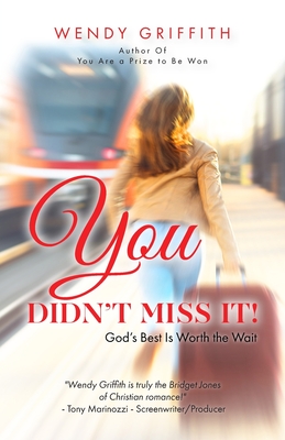 You Didn't Miss It!: God's Best is Worth the Wait - Griffith, Wendy