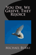 You Die, We Grieve, They Rejoice