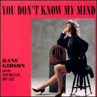 You Don't Know My Mind - Banu Gibson