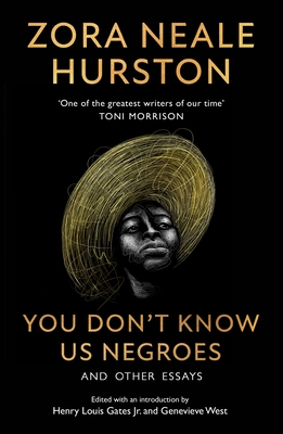 You Don't Know Us Negroes and Other Essays - Hurston, Zora Neale, and Gates Jr., Henry Louis (Introduction by), and West, Genevieve (Editor)
