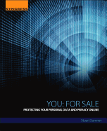 You: for Sale: Protecting Your Personal Data and Privacy Online