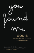 You Found Me: God's Relentless Pursuit to Find You