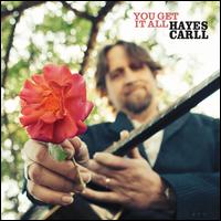You Get It All - Hayes Carll