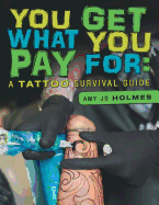 You Get What You Pay for: A Tattoo Survival Guide