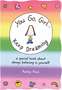 You Go, Girl? ] Keep Dreaming: A Special Book about Always Believing in Yourself -- Updated Edition --