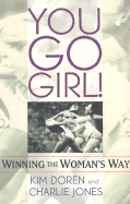 You Go Girl!: Winning the Woman's Way