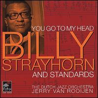You Go To My Head: Billy Strayhorn and Standards - The Dutch Jazz Orchestra/Jerry Van Rooijen
