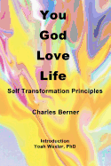 You, God, Love, Life: Self Transformation Principles