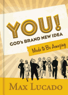 You! God's Brand New Idea: Made to Be Amazing