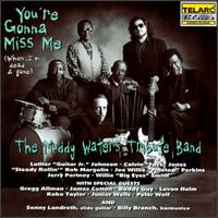 You Gonna Miss Me (When I'm Dead & Gone) - Muddy Waters Tribute Band