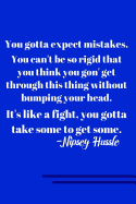 You Gotta Expect Mistakes: Blank Lined Journal, Nipsey Hussle Inspired, Quotes, California Hip Hop