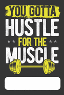 You Gotta Hustle For The Muscle: Bodybuilder Bodybuilding Weekly Undated Workout Chart Planner