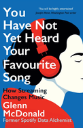 You Have Not Yet Heard Your Favourite Song: How Streaming Changes Music