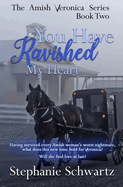 You Have Ravished My Heart: An Amish Romance Novel