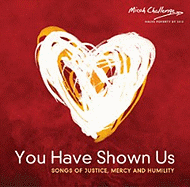 You Have Shown Us: Songs of Justice, Mercy and Humility