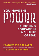 You Have the Power: Choosing Courage in a Culture of Fear