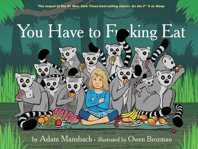 You Have to Fucking Eat (Go the Fuck to Sleep #2) - Mansbach, Adam