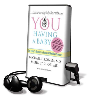 You - Having a Baby - Oz, Mehmet C, M.D., and Roizen, Michael F, M.D.