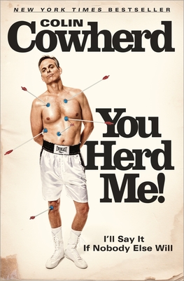 You Herd Me!: I'll Say It If Nobody Else Will - Cowherd, Colin