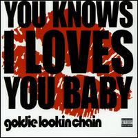 You Knows I Loves You - Goldie Lookin' Chain