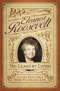 You Learn by Living: Eleven Keys for a More Fulfilling Life - Roosevelt, Eleanor