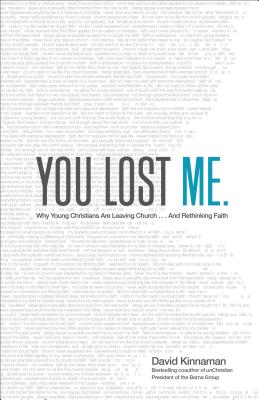 You Lost Me: Why Young Christians Are Leaving Church . . . and Rethinking Faith - Kinnaman, David, and Hawkins, Aly