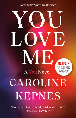 You Love Me: A You Novel - Kepnes, Caroline