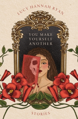 You Make Yourself Another - Ryan, Lucy Hannah