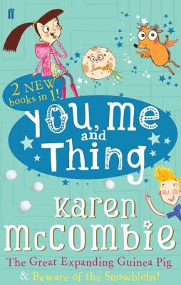 You Me and Thing: The Great Expanding Guinea Pig & Beware of the Snowblobs! - McCombie, Karen