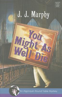 You Might as Well Die - Murphy, J J