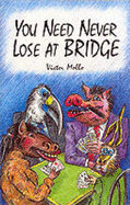 You Need Never Lose at Bridge - Mollo, Victor