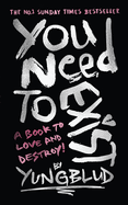 You Need To Exist: A book to love and destroy! (SPECIAL EXTENDED EDITION)