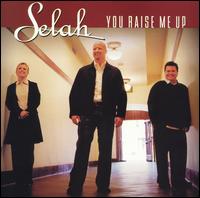 You Raise Me Up - Selah