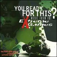 You Ready for This? Music from the Extreme Games - Various Artists